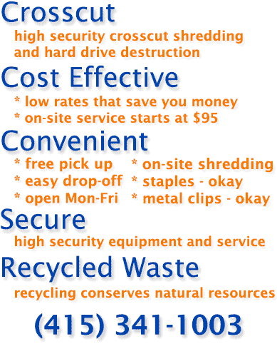 For business and consumer alike, Level 6 Shredding is cost effective and less expensive than buying a shredder to do it yourself. Level 6 Shredding offers high security cross-cut paper shredding and hard-drive destruction. Level 6 Shredding is convenient, offering in-location, at-curb, and off-site destruction. Staples and paper-clips are accepted. Level 6 Shredding features low rates and low minimums that save you money and storage space. Level 6 Shredding recognizes that recycling helps to conserve our natural resources. Accordingly, we recycle. To arrange for shredding service in San Francisco call Level 6 Shredding at 1 (415) 341-1003. Did you know, by choosing Level 6 Shredding you are supporting San Francisco's local economy and employment base. Thank you.